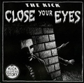 2 x THE KICK - CLOSE YOUR EYES